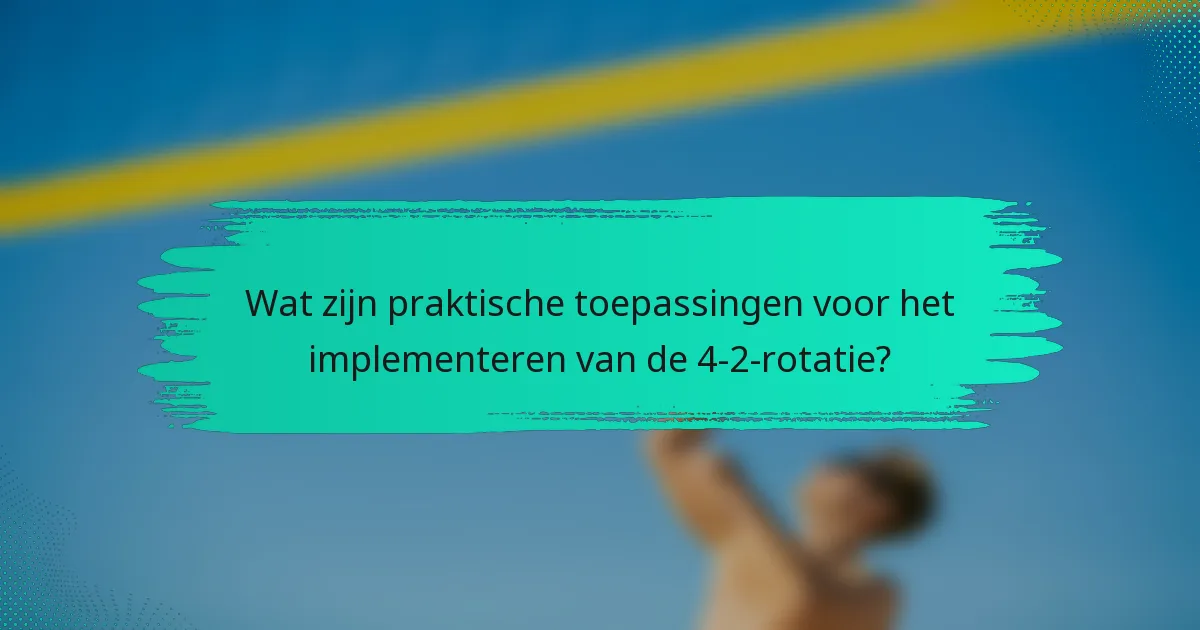 Wat zijn praktische toepassingen voor het implementeren van de 4-2-rotatie?